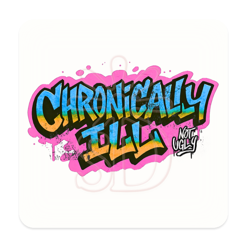 Graffiti style text reading ¨Chronically Ill, Not Ugly¨ in bold, colorful letters with pink paint splatter background.