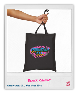 Canvas tote bag with “Chronically Ill, Not Ugly” graffiti design in bold colorful street art lettering.