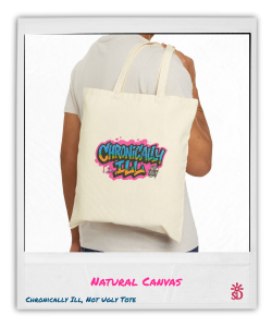 Canvas tote bag with “Chronically Ill, Not Ugly” graffiti design in bold colorful street art lettering.